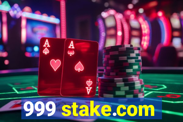 999 stake.com